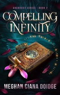 Cover: Compelling Infinity (Archivist 2) - Meghan Ciana Doidge