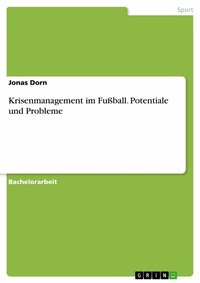 Abbildung von: Krisenmanagement im Fußball. Potentiale und Probleme - GRIN Verlag