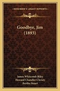 Cover: Goodbye, Jim (1893) - Kessinger Publishing