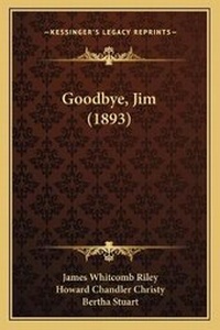 Enlarge image Cover: Goodbye, Jim (1893) - Kessinger Publishing