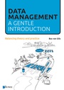 Cover: Data Management: a gentle introduction - Van Haren Publishing