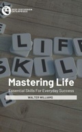 Cover: Mastering Life - Essential Skills For Everyday Success - Deep Discussion Enterprises