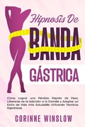 Bild: Hipnosis De Banda G&aacute;strica: C&oacute;mo Lograr una P&eacute;rdida R&aacute;pida de Peso, Liberarse de la Adicci&oacute;n a la Comida y Adoptar un Estilo de Vida m&aacute;s Saludable Utilizando T&eacute;cnicas Hipn&oacute;ticas - Corinne Winslow