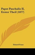 Cover: Papst Paschalis II, Erster Theil (1877) - Kessinger Publishing