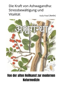 Abbildung von: Die Kraft von Ashwagandha:  Stressbewältigung und Vitalität - tredition