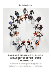 Abbildung von: Fachkräftemangel durch Mitarbeiterbeteiligung überwinden - tredition