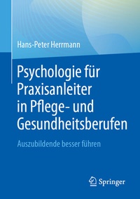 Abbildung von: Psychologie für Praxisanleiter in Pflege- und Gesundheitsberufen - Springer