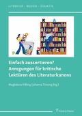 Cover: Einfach aussortieren? Anregungen f&uuml;r kritische Lekt&uuml;ren des Literaturkanons - Frank & Timme