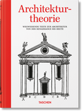 Cover: Architekturtheorie. Wegweisende Texte zur Architektur von der Renaissance bis zur Gegenwart - TASCHEN