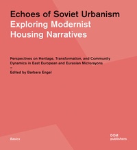 Abbildung von: Echoes of Soviet Urbanism. Exploring Modernist Housing Narratives - DOM publishers