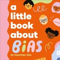 Cover: A Little Book About Bias - DK Children
