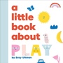 Cover: A Little Book About Play - DK Children