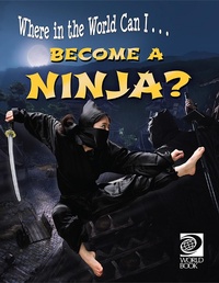 Abbildung von: Become a Ninja? - World Book Inc