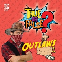 Abbildung von: True or False? Outlaws - World Book Inc