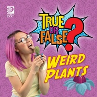 Abbildung von: True or False? Weird Plants - World Book Inc