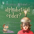 Cover: Who put the alphabet in alphabetical order?  World Book answers your questions about inventions and origins - World Book Inc