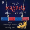Cover: How do magnets attract each other?  World Book answers your questions about how things work - World Book Inc