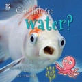 Cover: Can fish see water?  World Book answers your questions about sea creatures - World Book Inc