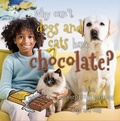 Cover: Why can't dogs and cats have chocolate?  World Book answers your questions about dogs and cats - World Book Inc