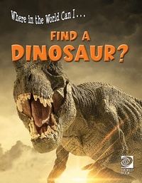 Abbildung von: Where in the World Can I ... Find a Dinosaur? - World Book Inc