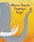 Cover: Where Should Elephant Poop? - World Book Inc