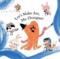 Cover: Let's Make Art, Mr. Octopus! - World Book Inc