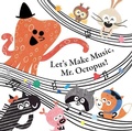 Cover: Let's Make Music, Mr. Octopus! - World Book Inc