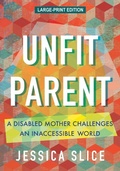 Cover: Unfit Parent (LARGE PRINT EDITION) - Beacon Press