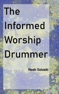 Abbildung von: The Informed Worship Drummer - Lulu.com