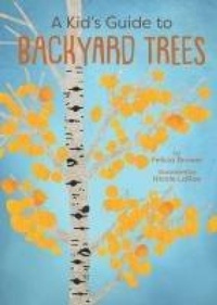 Abbildung von: A Kid's Guide to Backyard Trees - Gibbs M. Smith Inc