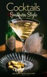 Abbildung von: Cocktails, Southern Style - Gibbs M. Smith Inc