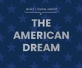 Cover: What I Know About the American Dream - Gibbs M. Smith Inc
