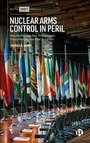 Cover: Nuclear Arms Control in Peril - Bristol University Press