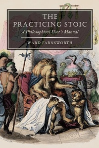 Enlarge image Cover: The Practicing Stoic - David R. Godine Publisher Inc