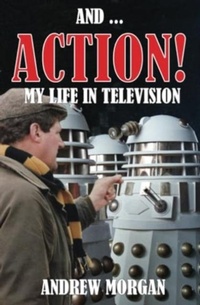 Abbildung von: And ... Action! My Life In Television - Telos Publishing Ltd