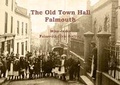 Cover: The Old Town Hall, Falmouth - Independent Publishing Network