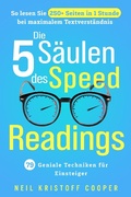 Cover: Die 5 S&auml;ulen des Speed Readings: 79 geniale Techniken f&uuml;r Einsteiger. So lesen Sie 250+ Seiten in 1 Stunde bei maximalem Textverst&auml;ndnis - Excellence Publishing