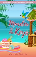 Cover: Murder in the Keys (A Melody Scott Snapshot Mystery, #1) - Victoria DeLuis