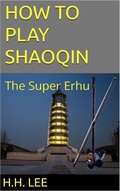 Cover: How to Play Shaoqin, the Super Erhu (How to Play Erhu, the Chinese Violin, #5) - H.H. Lee