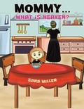 Cover: Mommy...What is Heaven? - Austin Macauley Publishers