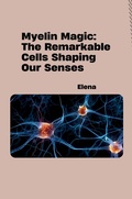 Cover: Myelin Magic: The Remarkable Cells Shaping Our Senses - tredition