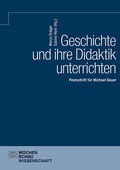 Cover: Geschichte und ihre Didaktik unterrichten - Wochenschau Verlag
