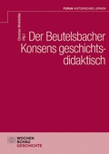 Cover: Der Beutelsbacher Konsens geschichtsdidaktisch - Wochenschau Verlag