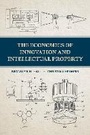 Cover: The Economics of Innovation and Intellectual Property - Oxford University Press Inc
