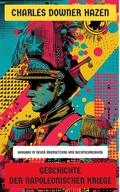 Cover: Geschichte der Napoleonischen Kriege - Neu &uuml;bersetzt Verlag