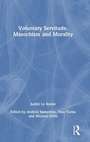Bild: Voluntary Servitude. Masochism and Morality - Routledge