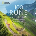 Cover: 100 Runs of a Lifetime - National Geographic Books