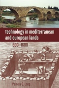 Cover: Technology in Mediterranean and European Lands, 600-1600 - Johns Hopkins University Press