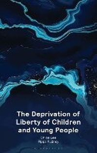 Abbildung von: The Deprivation of Liberty of Children and Young People - Bloomsbury Professional
