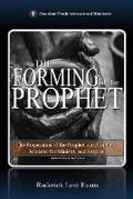 Cover: The Forming of the Prophet - Abundant Truth Publishing
